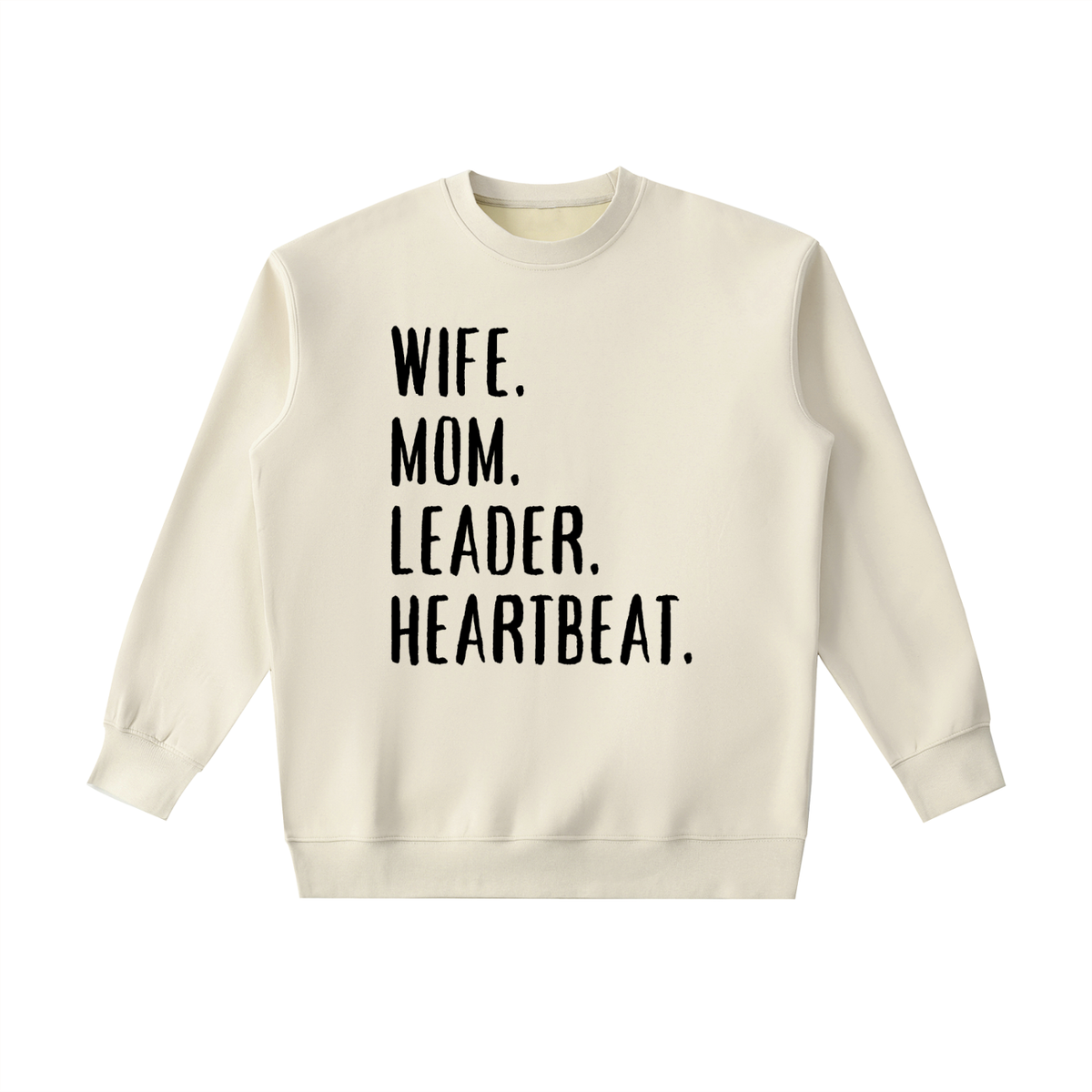 WIFE. MOM. LEADER. HEARTBEAT. Sweatshirt