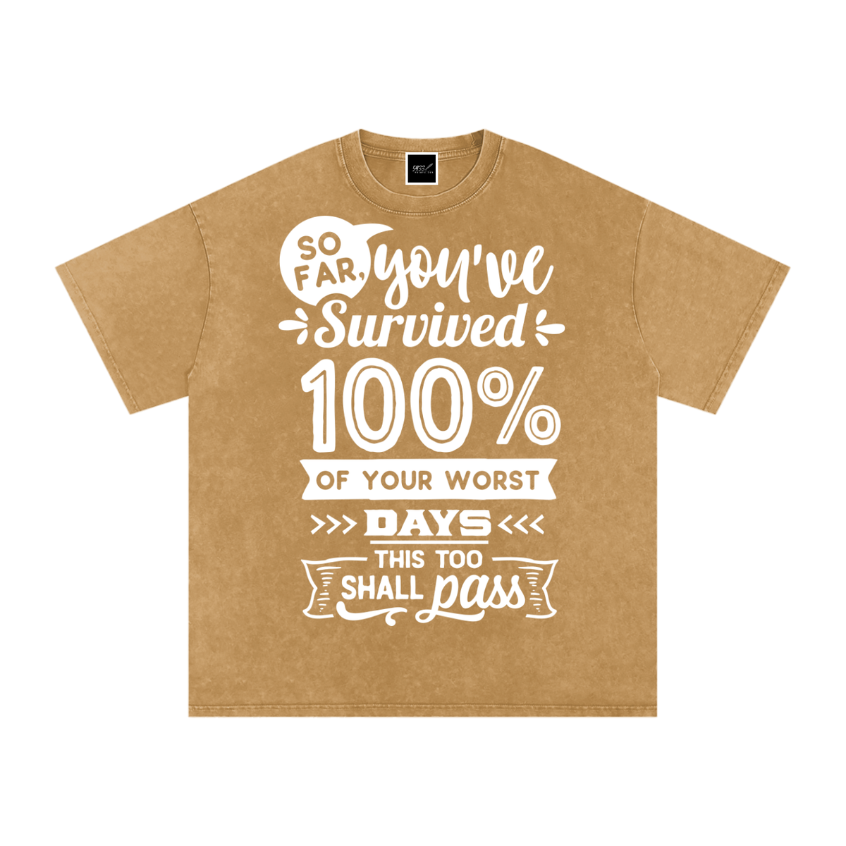“You’ve Survived 100% of Your Worst Days” T-Shirt
