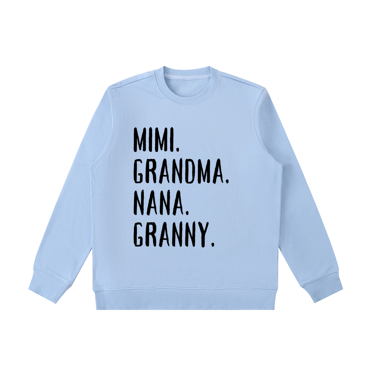 MIMI, GRANDMA, NANA, GRANNY Sweatshirt