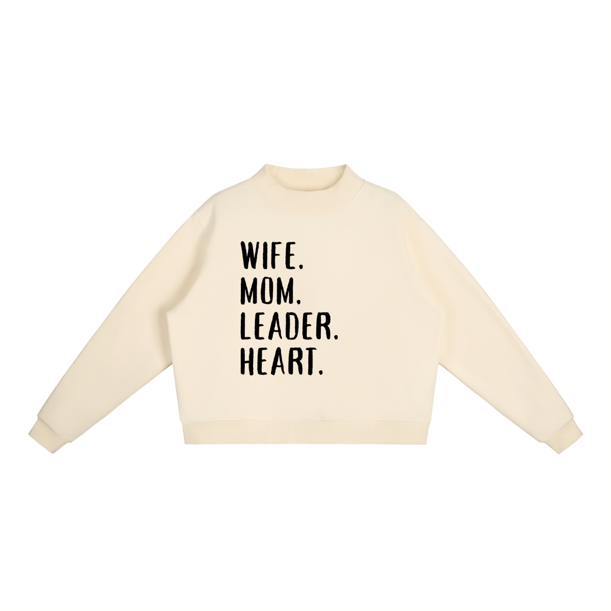 WIFE. MOM. LEADER. HEART Mock-Neck Sweatshirt