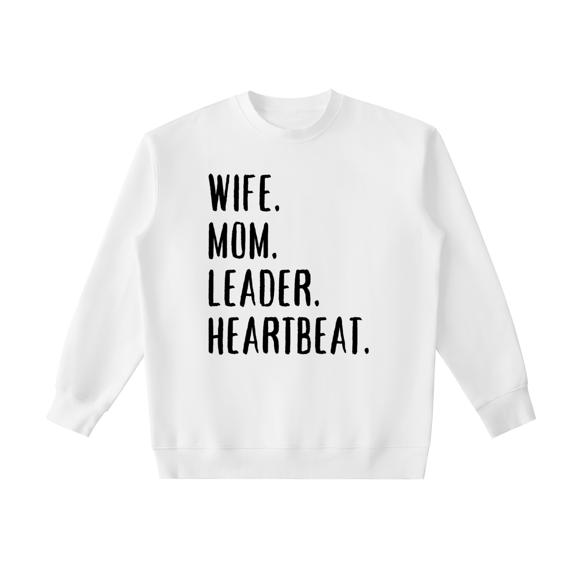 WIFE. MOM. LEADER. HEARTBEAT. Sweatshirt