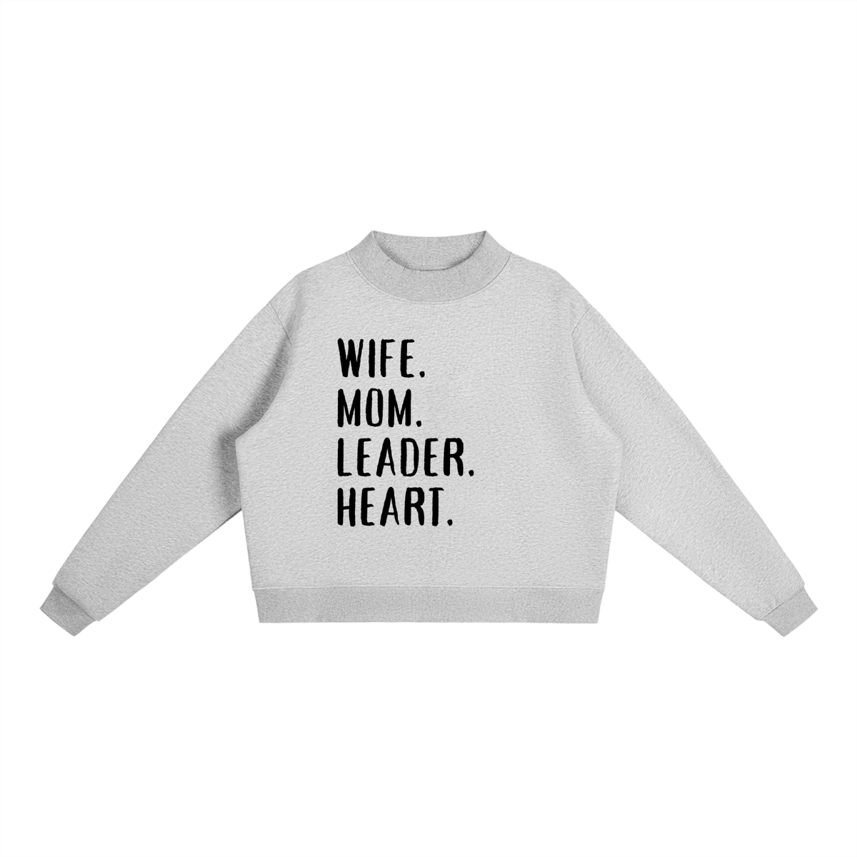 WIFE. MOM. LEADER. HEART Mock-Neck Sweatshirt