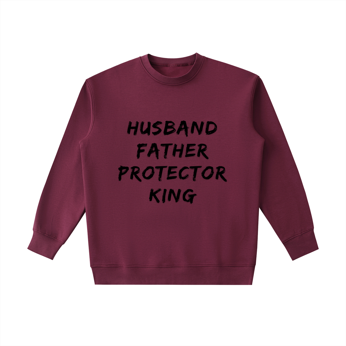 HUSBAND. FATHER. PROTECTOR. KING Sweatshirt