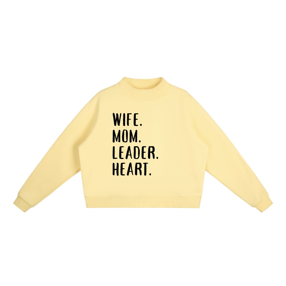 WIFE. MOM. LEADER. HEART Mock-Neck Sweatshirt