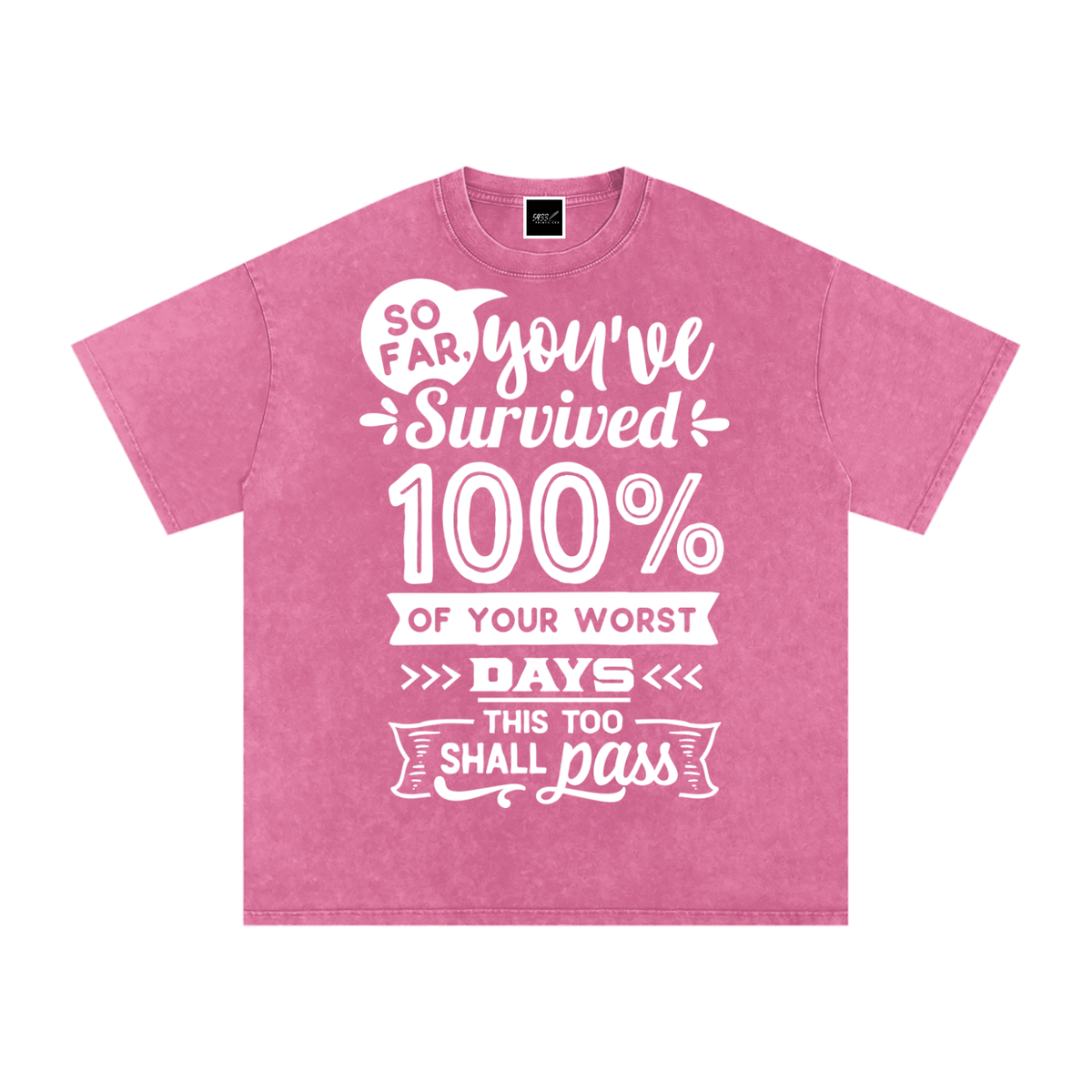 “You’ve Survived 100% of Your Worst Days” T-Shirt