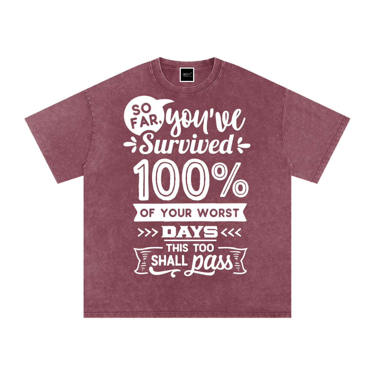 “You’ve Survived 100% of Your Worst Days” T-Shirt