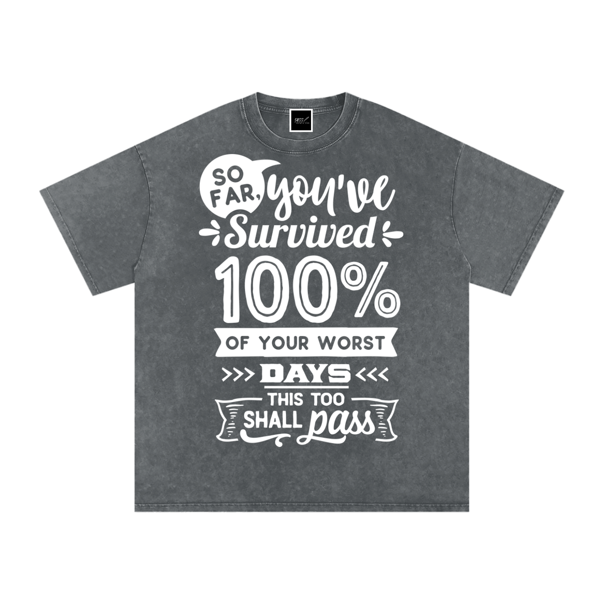 “You’ve Survived 100% of Your Worst Days” T-Shirt