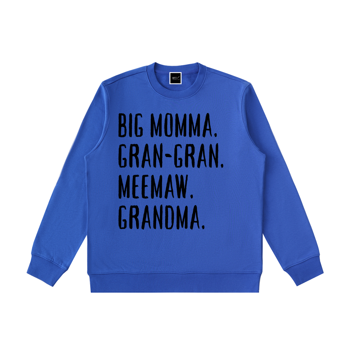 BIG MOMMA, GRAN-GRAN, MEEMAW, GRANDMA Sweatshirt