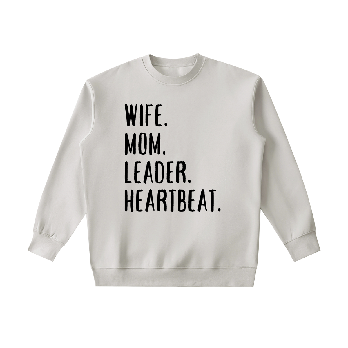 WIFE. MOM. LEADER. HEARTBEAT. Sweatshirt