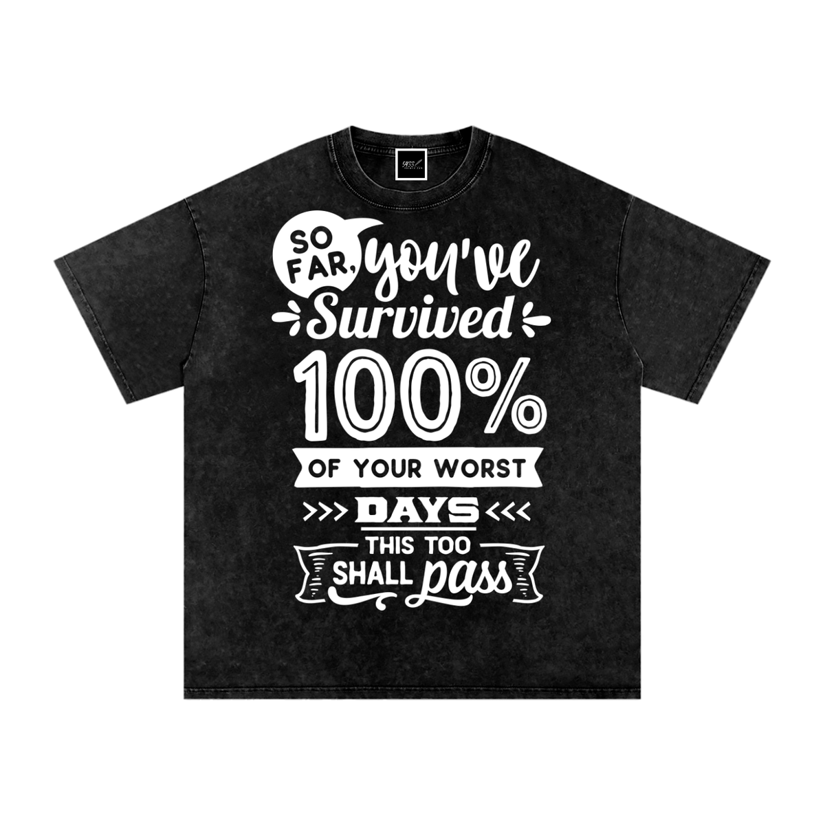 “You’ve Survived 100% of Your Worst Days” T-Shirt