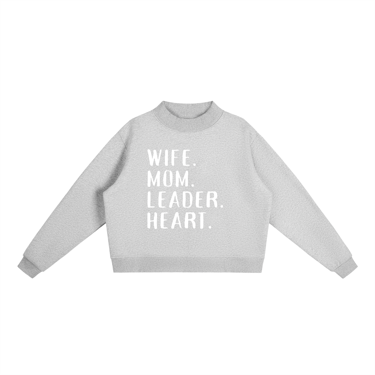 WIFE. MOM. LEADER. HEART. Mock-Neck Crew Sweatshirt