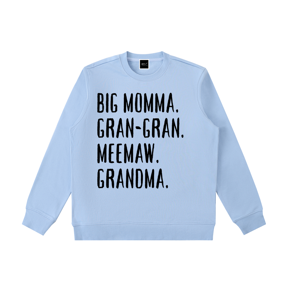 BIG MOMMA, GRAN-GRAN, MEEMAW, GRANDMA Sweatshirt