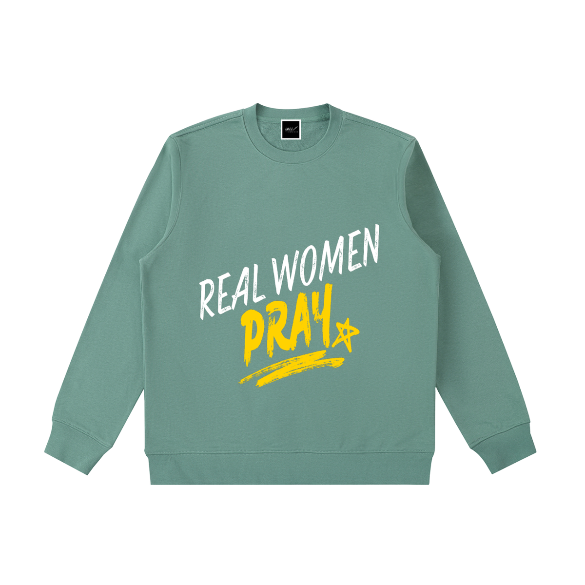 REAL WOMEN PRAY Sweatshirt