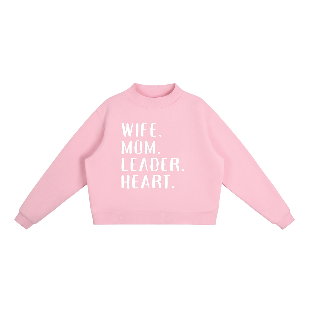 WIFE. MOM. LEADER. HEART. Mock-Neck Crew Sweatshirt