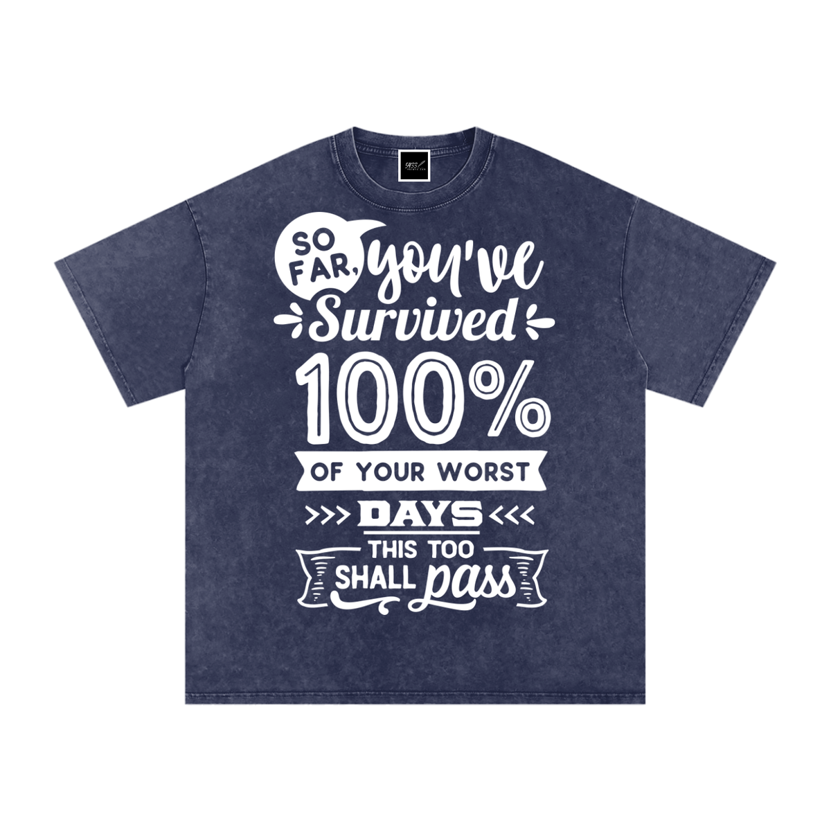 “You’ve Survived 100% of Your Worst Days” T-Shirt