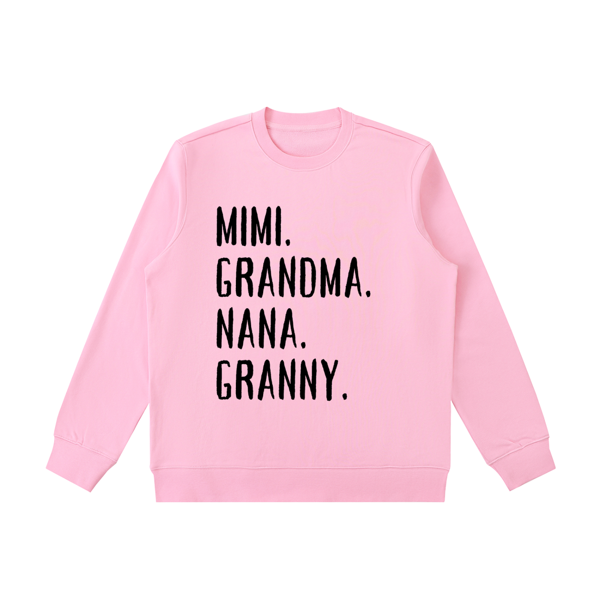 MIMI, GRANDMA, NANA, GRANNY Sweatshirt