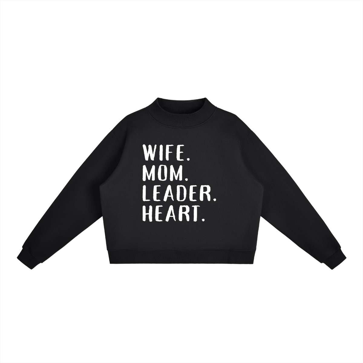 WIFE. MOM. LEADER. HEART. Mock-Neck Crew Sweatshirt
